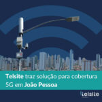 Telsite traz solução para cobertura 3G em João Pessoa