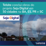 Telsite conclui obras do projeto Seja Digital