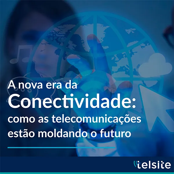 A Nova Era da Conectividade: Como as Telecomunicações Estão Moldando o ...